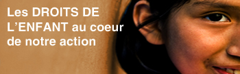 Les DROITS DE L’ENFANT au coeur de notre action