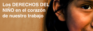 Los Derechos del Niño en el corazón de nuestro trabajo